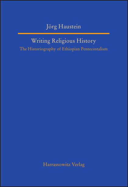 Neuerscheinung: Writing Religious History. The Historiography of Ethiopian Pentecostalism