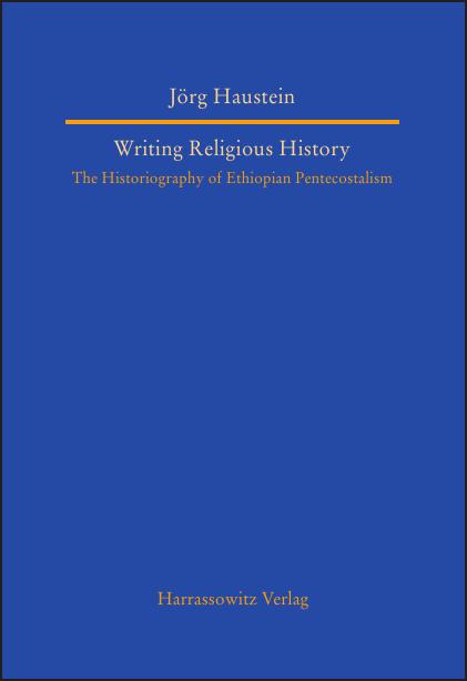 Neuerscheinung: Writing Religious History. The Historiography of Ethiopian Pentecostalism